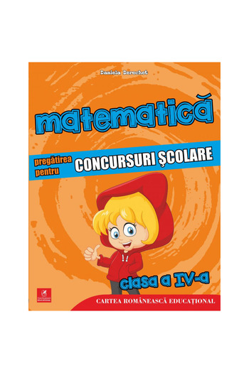 Editura Cartea Romaneasca Educational Pregătire la matematică pentru concursuri școlare, clasa a IV-a, Daniela Berechet