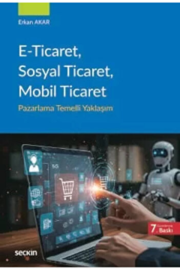 Seçkin Yayıncılık E–Ticaret, Sosyal Ticaret, Mobil Ticaret Pazarlama Temelli Yaklaşım