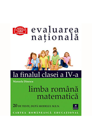 Editura Cartea Romaneasca Educational Evaluare națională la sfârșitul clasei a IV-a Limba Română-Matematică, Manuela Dinescu