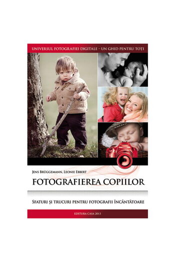 Editura Casa Φωτογραφίζοντας παιδιά - Jens Bruggemann, Leonie Ebbert