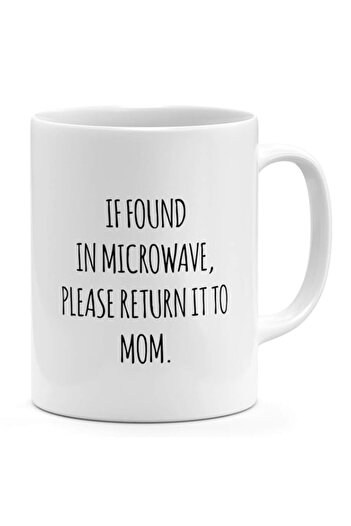 Generic 11oz Ceramic Coffee Mug If Found Microwave Return To Mom Mug Ceramic Coffee Mug Loud Universe