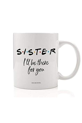 Generic YUKE Mug, Sister Coffee Mug Gift Idea I'll Be There for You Friends Show Song Christmas Birthday Pr