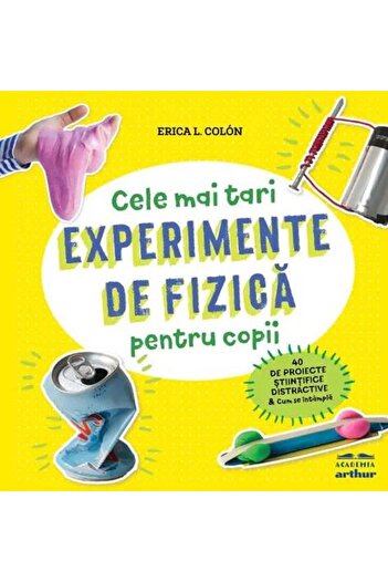 Editura Arthur Physics Experiments for Kids, Erica L. Colon