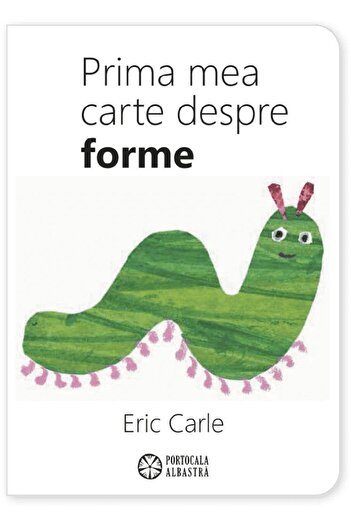 Editura Portocala Albastra My First Book About Shapes, Eric Carle