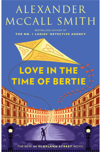 Anchor Love in the Time of Bertie: 44 Scotland Street Series (15)