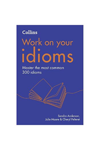 Harper Collins Work on Your Idioms - Master The Most Common 300 Idioms