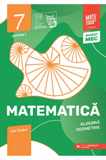 Paralela 45 Matematică Algebră, geometrie Clasa a VII-a, partea I Mate 2000 Inițiere Ediția a IX-a, Ion Tudor