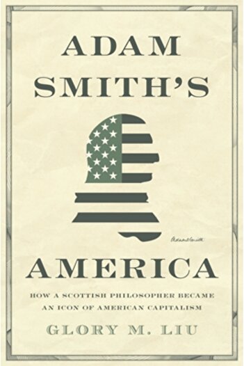 Princeton Univ Pr Adam Smith's America: How a Scottish Philosopher Became an Icon of American Capitalism