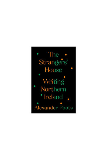 Twelve The Strangers' House: Writing Northern Ireland