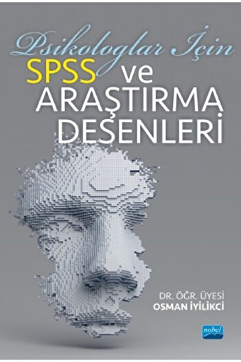 Nobel Akademik Yayıncılık Psikologlar için SPSS ve Araştırma Desenleri