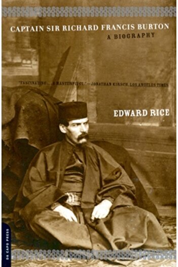 Da Capo Press Captain Sir Richard Francis Burton: The Secret Agent Who Made the Pilgrimage to Mecca, Discovered Te