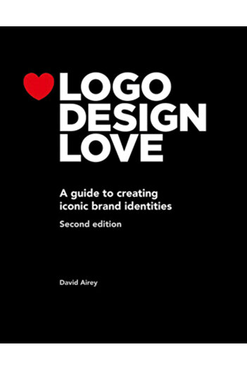 Peachpit Pr LOGO Design Love: A Guide to Creating Iconic Brand Identities