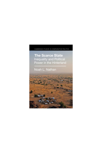 Cambridge The Scarce State: Inequality and Political Power in the Hinterland