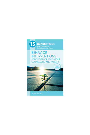 Natl Ctr For Youth Issues 15-Minute Focus: Behavior Interventions: Strategies for Educators, Counselors, and Parents: Brief Co