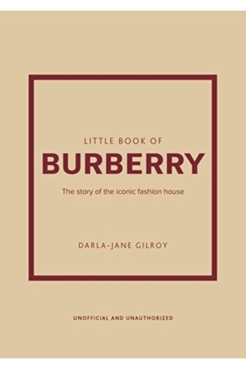 Welbeck Pub Little Book of Burberry: The Story of the Iconic Fashion House