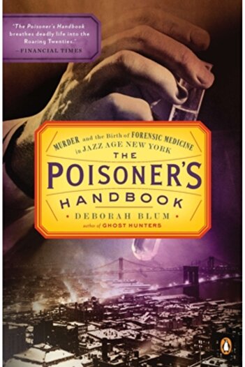 Penguin Books The Poisoner's Handbook: Murder and the Birth of Forensic Medicine in Jazz Age New York