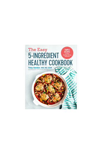 Rockridge Pr The Easy 5-Ingredient Healthy Cookbook: Simple Recipes to Make Healthy Eating Delicious