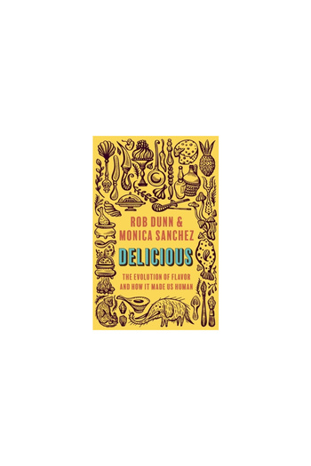 Princeton Univ Pr Delicious: The Evolution of Flavor and How It Made Us Human