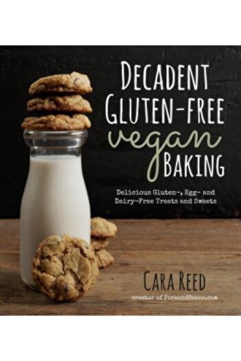 Assn For Supervision & Curricu Decadent Gluten-Free Vegan Baking: Delicious, Gluten-, Egg- And Dairy-Free Treats and Sweets