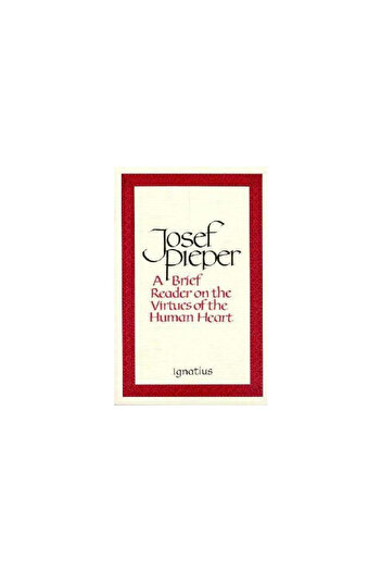 Ignatius Pr Brief Reader on the Virtues of the Human Heart