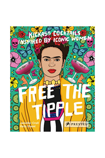 Prestel Art Books Free the Tipple: Kickass Cocktails Inspired by Iconic Women