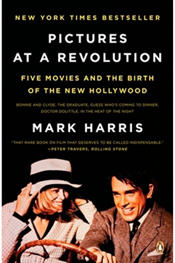 Penguin Books Pictures at a Revolution: Five Movies and the Birth of the New Hollywood