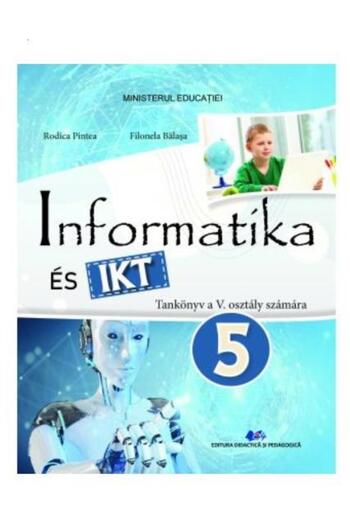 Didactica si Pedagogica Informatics and ICT. Hungarian language textbook for