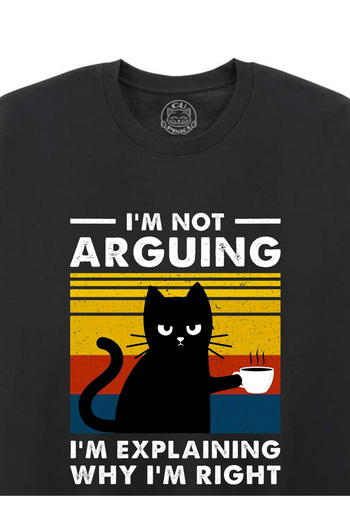 Cu Pisici Printed blouse-I'm not Arguing, Unisex