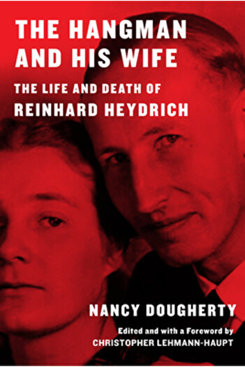 Knopf The Hangman and His Wife: The Life and Death of Reinhard Heydrich