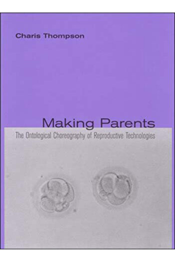 Mit Pr Making Parents: The Ontological Choreography of Reproductive Technologies