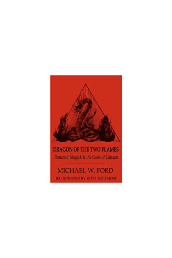 Addison Wesley Pub Co Inc Dragon of the Two Flames: Demonic Magick & the Gods of Canaan