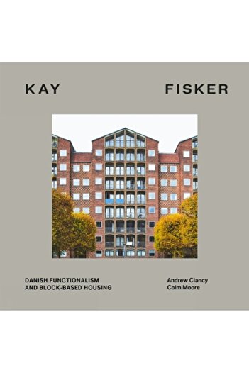 Lund Humphries Kay Fisker: Danish Functionalism and Block-Based Housing