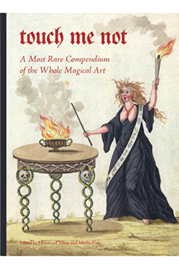Fulgur Pr Touch Me Not: A Most Rare Compendium of the Whole Magical Art
