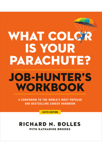 Ten Speed Pr What Color Is Your Parachute? Job-Hunter's Workbook, Sixth Edition: A Companion to the World's Most