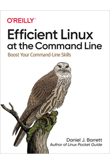 OReilly Media Efficient Linux at the Command Line: Boost Your Command-Line Skills