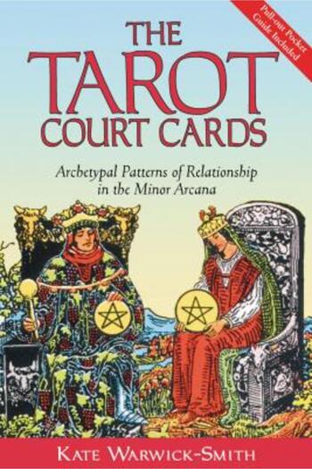 Destiny The Tarot Court Cards: Archetypal Patterns of Relationship in the Minor Arcana