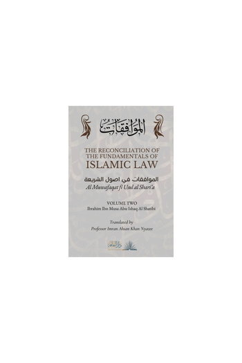 Insight Publica The Reconciliation of the Fundamentals of Islamic Law: Volume 2 - Al Muwafaqat fi Usul al Shari'a: &