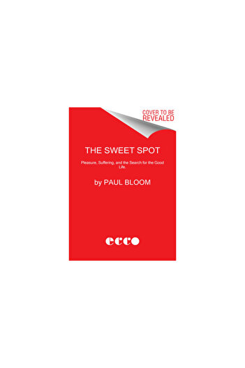 Ecco Pr The Sweet Spot: The Pleasures of Suffering and the Search for Meaning