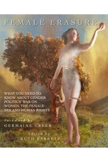 Kessinger Pub Llc Female Erasure: What You Need to Know about Gender Politics' War on Women, the Female Sex and Human