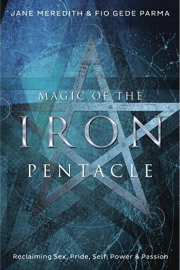 Harper Collins Magic of the Iron Pentacle: Reclaiming Sex, Pride, Self, Power & Passion