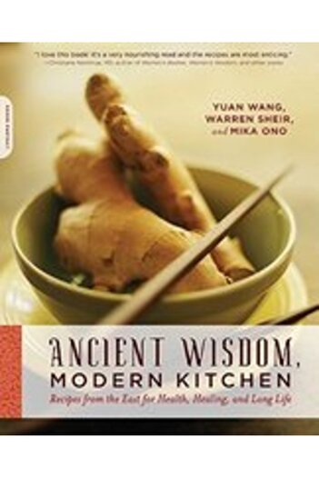 Da Capo Lifelong Books Ancient Wisdom, Modern Kitchen: Recipes from the East for Health, Healing, and Long Life