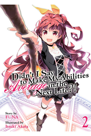 Seven Seas Pr Didn't I Say to Make My Abilities Average in the Next Life?! (Light Novel) Vol. 2