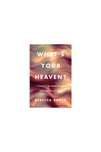 Harper Wave What's Your Heaven?: 7 Lessons to Love Your Life Now
