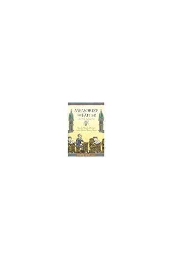Sophia Institute Press Memorize the Faith! (and Most Anything Else): Using the Methods of the Great Catholic Medieval Memor
