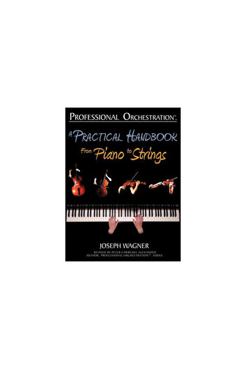 Alexander Univ Inc Professional Orchestration: A Practical Handbook - From Piano to Strings