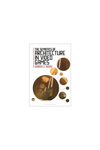 Bloomsbury Academic The Semiotics of Architecture in Video Games