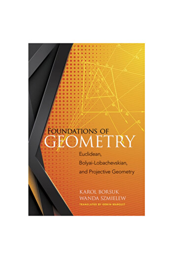 Dover Pubn Inc Foundations of Geometry: Euclidean, Bolyai-Lobachevskian, and Projective Geometry