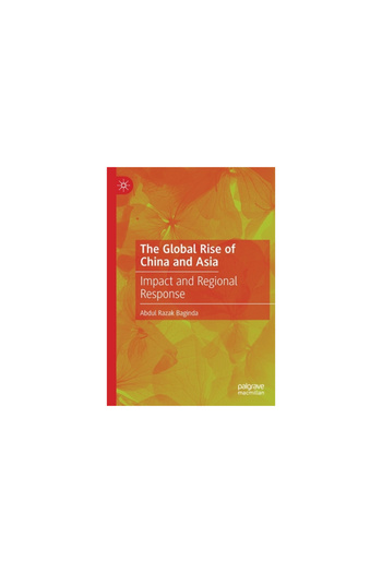 Palgrave Macmillan Ltd The Global Rise of China and Asia: Impact and Regional Response