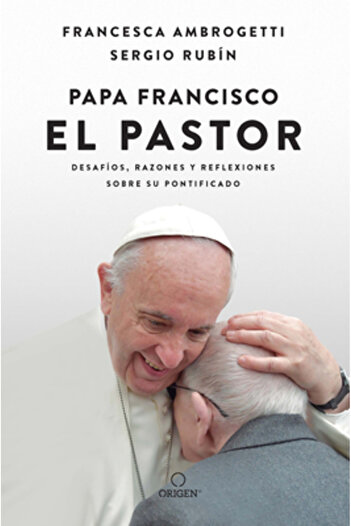 ORİGEN Papa Francisco. El Pastor: Desaf