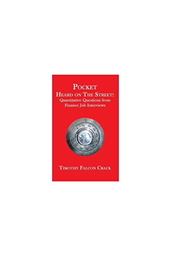 Timothy Crack Pocket Heard on the Street: Quantitative Questions from Finance Job Interviews